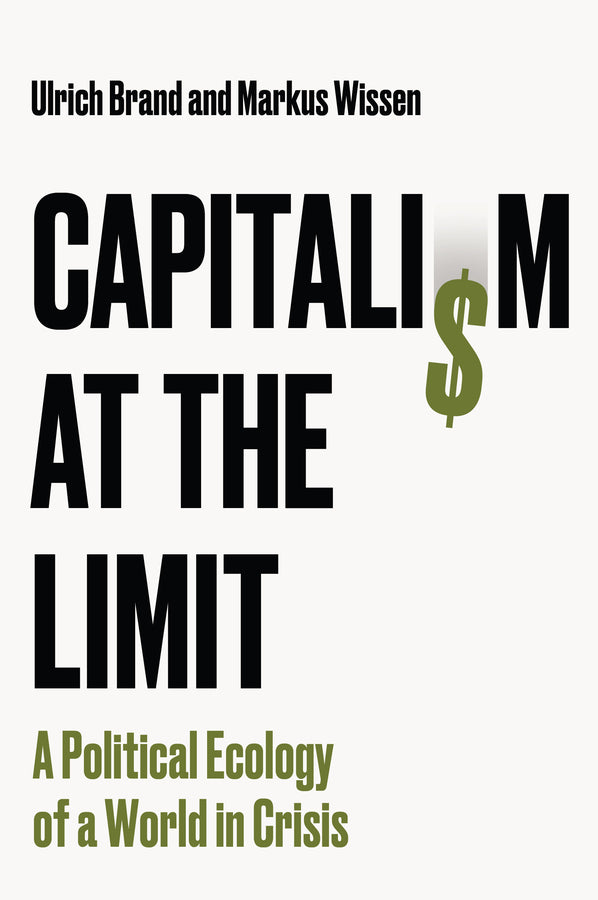 Capitalism at the Limit; A Political Ecology of a World in Crisis (Paperback / softback) 9781509569755