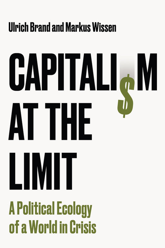 Capitalism at the Limit; A Political Ecology of a World in Crisis (Paperback / softback) 9781509569755
