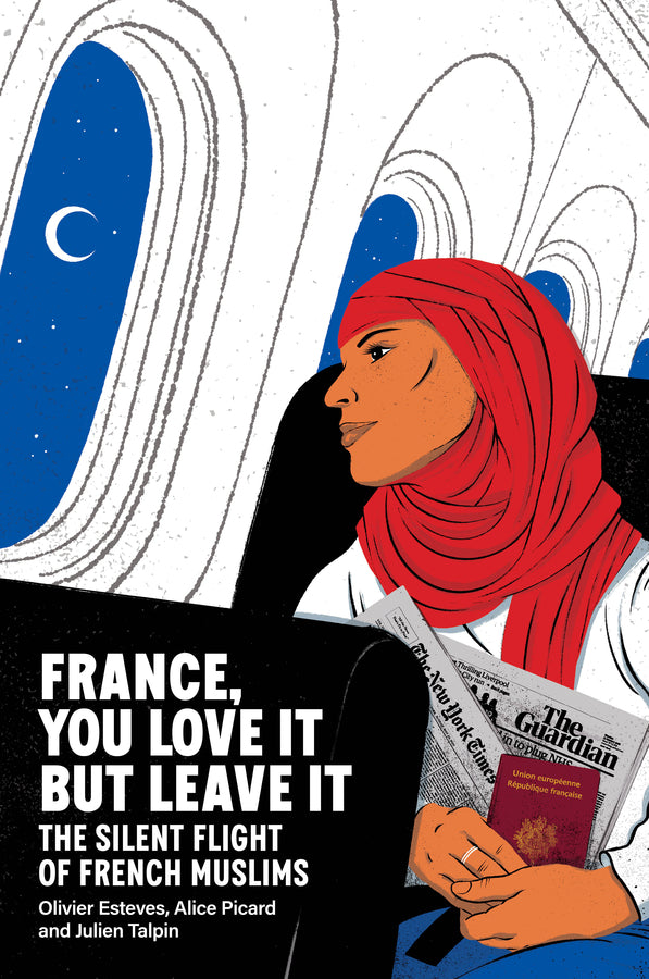 France, You Love It but Leave It; The Silent Flight of French Muslims (Paperback / softback) 9781509570089