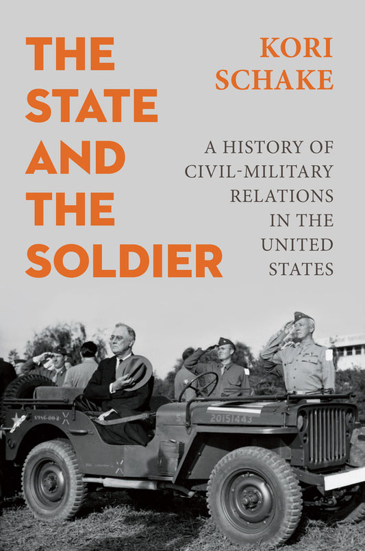 The State and the Soldier; A History of Civil-Military Relations in the United States (Hardback) 9781509570539