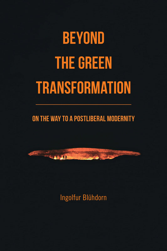 Beyond the Green Transformation; On the Way to a Postliberal Modernity (Hardback) 9781509571031