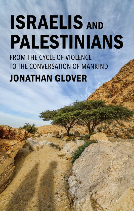 Israelis and Palestinians; From the Cycle of Violence to the Conversation of Mankind (Paperback / softback) 9781509571864