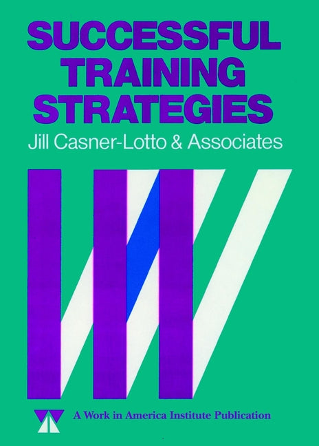 Successful Training Strategies; Twenty-Six Innovative Corporate Models (Hardback) 9781555421014
