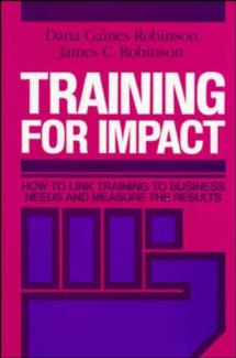 Training for Impact; How to Link Training to Business Needs and Measure the Results (Hardback) 9781555421533