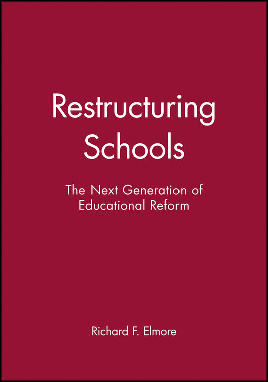 Restructuring Schools; The Next Generation of Educational Reform (Hardback) 9781555422349