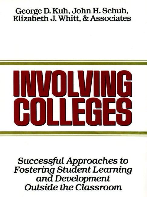 Involving Colleges; Successful Approaches to Fostering Student Learning and Development Outside the Classroom (Hardback) 9781555423056