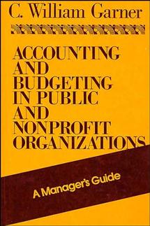 Accounting and Budgeting in Public and Nonprofit Organizations; A Manager's Guide (Hardback) 9781555423360