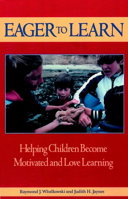 Eager to Learn; Helping Children Become Motivated and Love Learning (Paperback / softback) 9781555423674