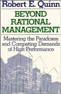 Beyond Rational Management; Mastering the Paradoxes and Competing Demands of High Performance (Paperback / softback) 9781555423773