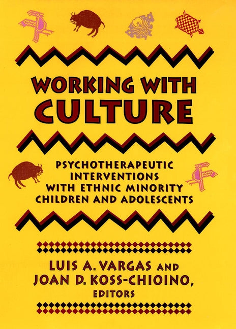 Working with Culture; Psychotherapeutic Interventions with Ethnic Minority Children and Adolescents (Hardback) 9781555424695