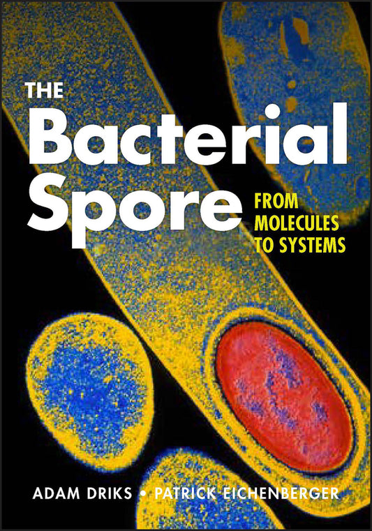 The Bacterial Spore; From Molecules to Systems (Hardback) 9781555816759