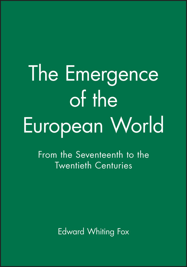 The Emergence of the Modern European World; From the Seventeenth to the Twentieth Centuries (Paperback / softback) 9781557861269