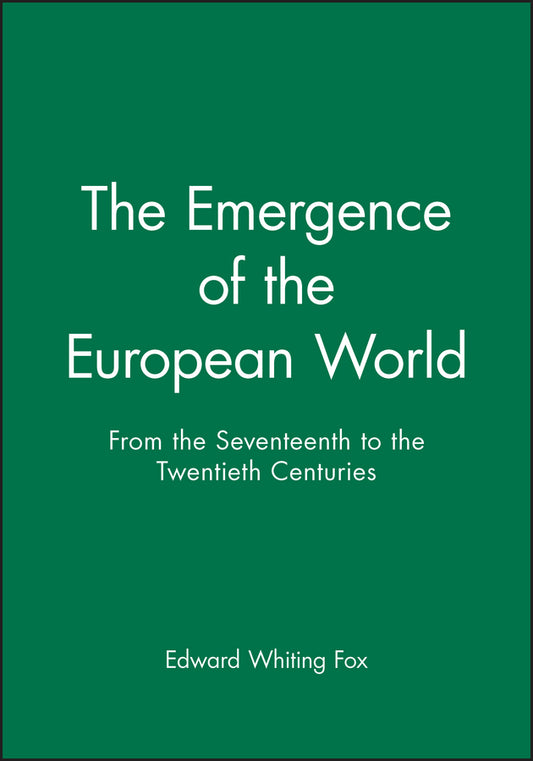 The Emergence of the Modern European World; From the Seventeenth to the Twentieth Centuries (Paperback / softback) 9781557861269