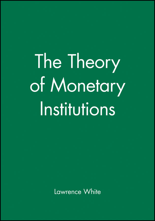 The Theory of Monetary Institutions (Hardback) 9781557862365