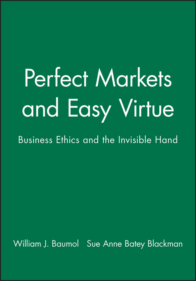 Perfect Markets and Easy Virtue; Business Ethics and the Invisible Hand (Hardback) 9781557862488
