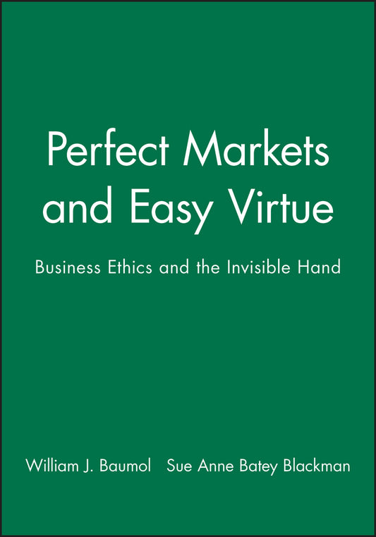 Perfect Markets and Easy Virtue; Business Ethics and the Invisible Hand (Hardback) 9781557862488