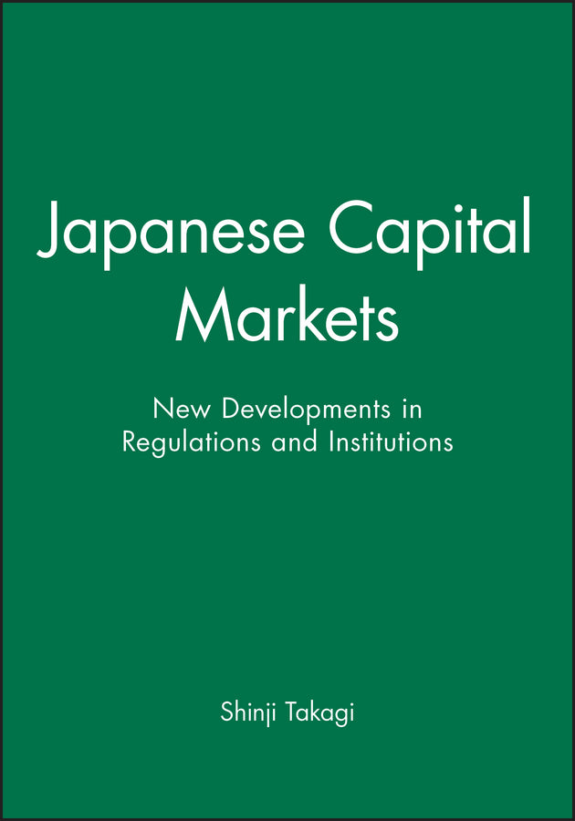 Japanese Capital Markets; New Developments in Regulations and Institutions (Hardback) 9781557862556