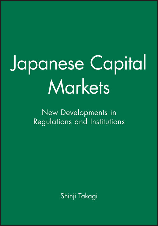 Japanese Capital Markets; New Developments in Regulations and Institutions (Hardback) 9781557862556