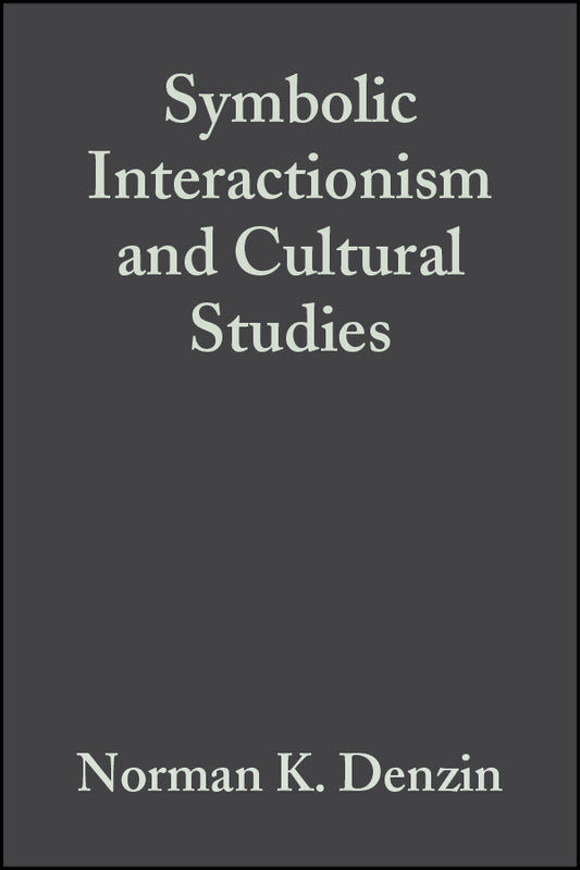 Symbolic Interactionism and Cultural Studies; The Politics of Interpretation (Paperback / softback) 9781557862914