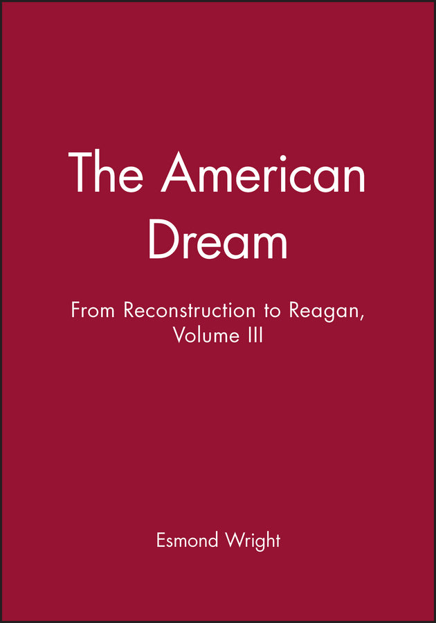 The American Dream; From Reconstruction to Reagan, Volume III (Hardback) 9781557865892
