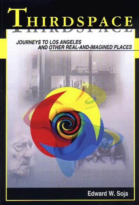 Thirdspace; Journeys to Los Angeles and Other Real-and-Imagined Places (Hardback) 9781557866745