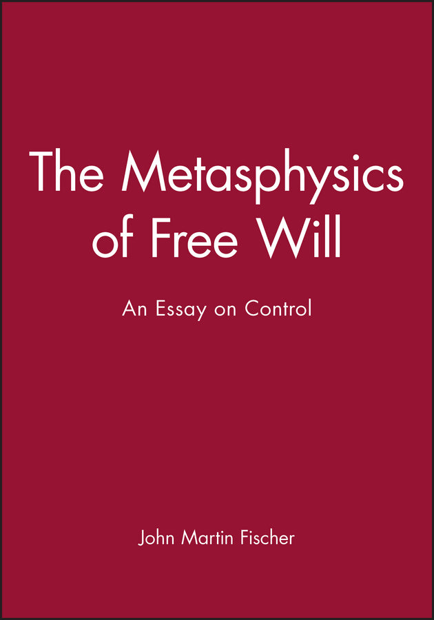The Metasphysics of Free Will; An Essay on Control (Paperback / softback) 9781557868572