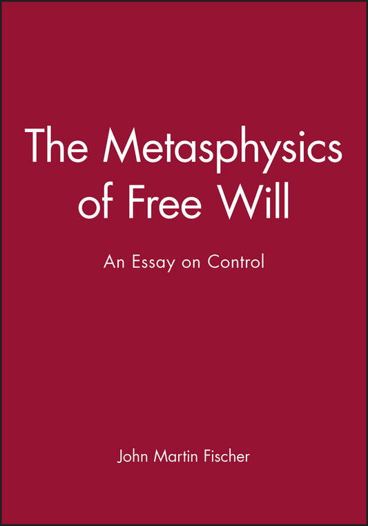 The Metasphysics of Free Will; An Essay on Control (Paperback / softback) 9781557868572
