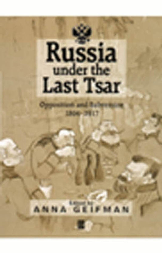 Russia Under the Last Tsar; Opposition and Subversion, 1894-1917 (Hardback) 9781557869944