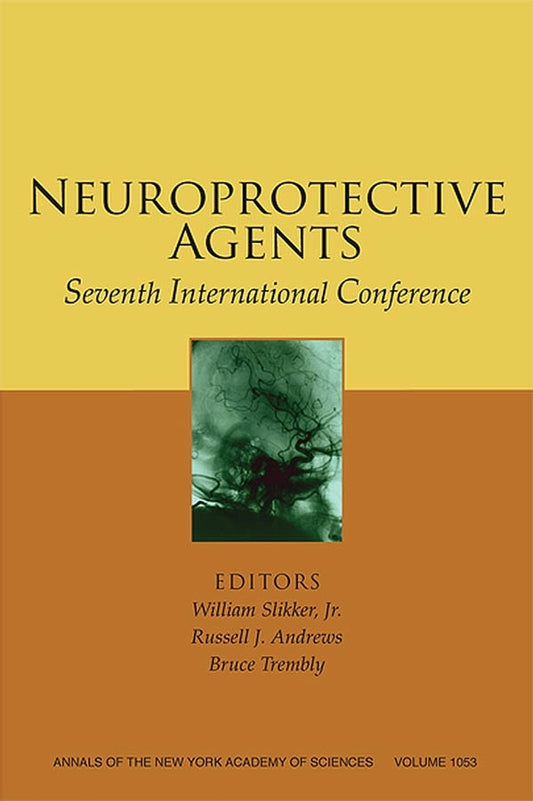 Neuroprotective Agents: Seventh International Conf erence  (Annals of the New York Academy of Science s, Volume 1053, August 2005); Seventh International Conference, Volume 1053 (Paperback / softback) 9781573315791