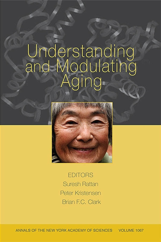 Understanding and Modulating Aging, Volume 1067 (Paperback / softback) 9781573315999