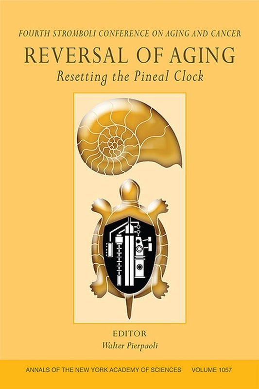 Reversal of Aging; Resetting the Pineal Clock (Fourth Stromboli Conference on Aging and Cancer), Volume 1057 (Paperback / softback) 9781573316033