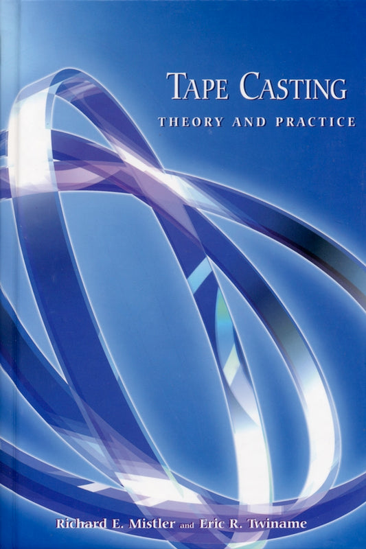 Tape Casting; Theory and Practice (Hardback) 9781574980295