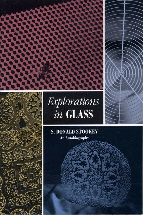 Explorations in Glass; An Autobiography (Paperback / softback) 9781574981247