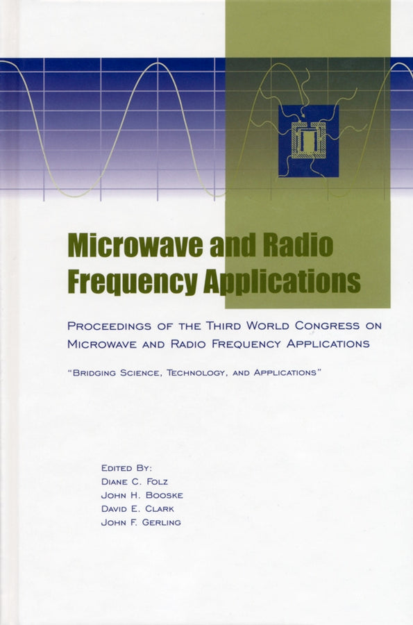 Microwave and Radio Frequency Applications; Proceedings of the Third World Congress on Microwave and Radio Frequency Applications, September 2002, in Sydney, Australia (Paperback / softback) 9781574981582