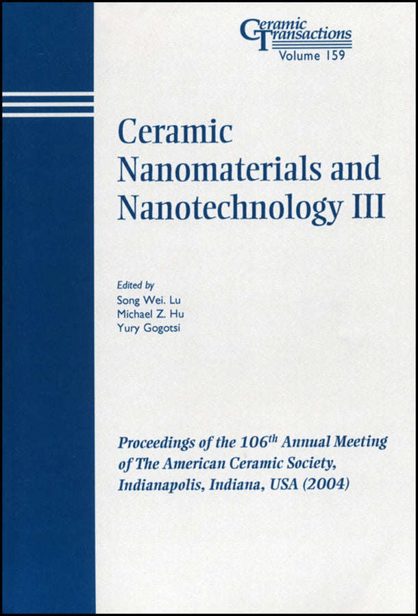 Ceramic Nanomaterials and Nanotechnology III; Proceedings of the 106th Annual Meeting of The American Ceramic Society, Indianapolis, Indiana, USA 2004 (Paperback / softback) 9781574981803