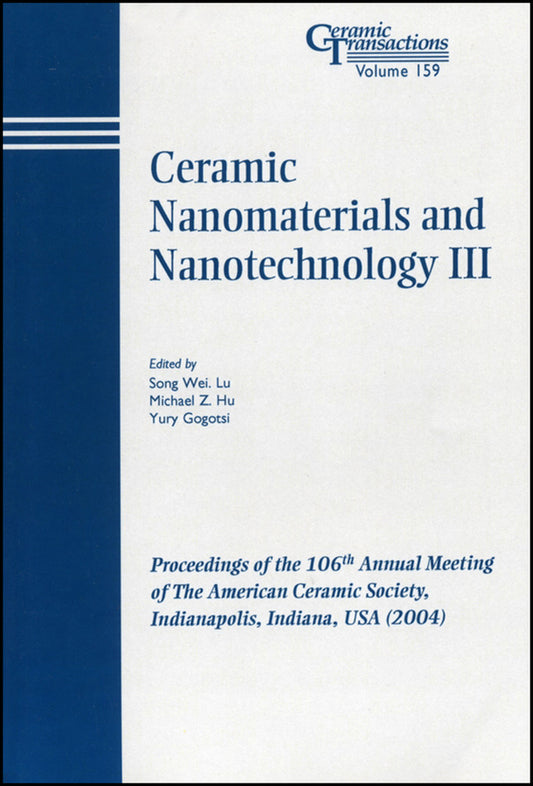 Ceramic Nanomaterials and Nanotechnology III; Proceedings of the 106th Annual Meeting of The American Ceramic Society, Indianapolis, Indiana, USA 2004 (Paperback / softback) 9781574981803