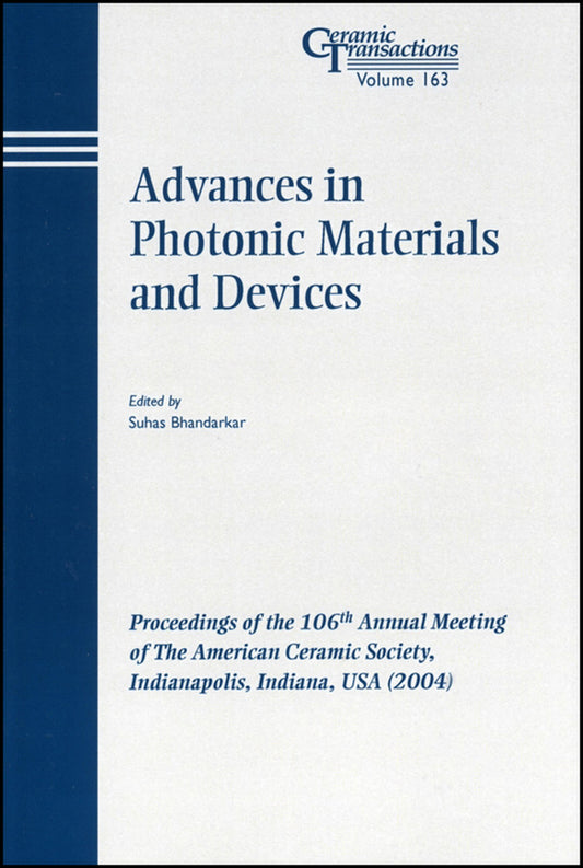 Advances in Photonic Materials and Devices; Proceedings of the 106th Annual Meeting of The American Ceramic Society, Indianapolis, Indiana, USA 2004 (Paperback / softback) 9781574981841