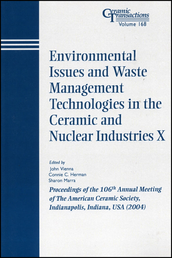 Environmental Issues and Waste Management Technologies in the Ceramic and Nuclear Industries X; Proceedings of the 106th Annual Meeting of The American Ceramic Society, Indianapolis, Indiana, USA 2004 (Paperback / softback) 9781574981896