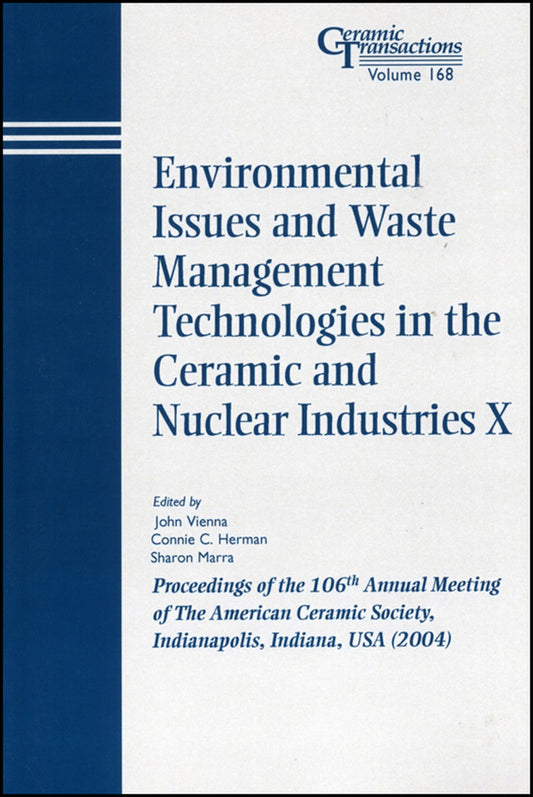 Environmental Issues and Waste Management Technologies in the Ceramic and Nuclear Industries X; Proceedings of the 106th Annual Meeting of The American Ceramic Society, Indianapolis, Indiana, USA 2004 (Paperback / softback) 9781574981896