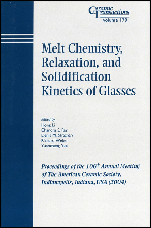Melt Chemistry, Relaxation, and Solidification Kinetics of Glasses; Proceedings of the 106th Annual Meeting of The American Ceramic Society, Indianapolis, Indiana, USA 2004 (Paperback / softback) 9781574981919