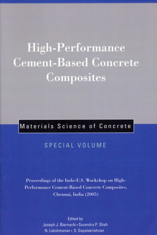 High-Performance Cement-Based Concrete Composites, Special Volume; Proceedings of the Indo-U.S. Workshop on High-Performance Cement-Based Concrete Composites, Chennai, India 2005 (Paperback / softback) 9781574981995