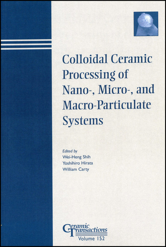 Colloidal Ceramic Processing of Nano-, Micro-, and Macro-Particulate Systems (Paperback / softback) 9781574982114