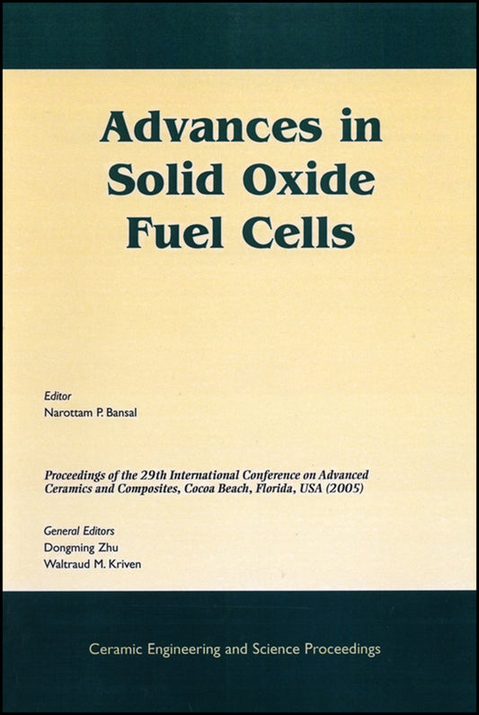 Advances in Solid Oxide Fuel Cells; A Collection of Papers Presented at the 29th International Conference on Advanced Ceramics and Composites, Jan 23-28, 2005, Cocoa Beach, FL, Volume 26, Issue 4 (Paperback / softback) 9781574982343