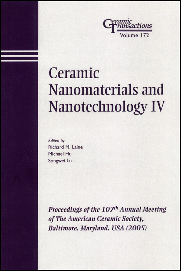 Ceramic Nanomaterials and Nanotechnology IV; Proceedings of the 107th Annual Meeting of The American Ceramic Society, Baltimore, Maryland, USA 2005 (Paperback / softback) 9781574982428