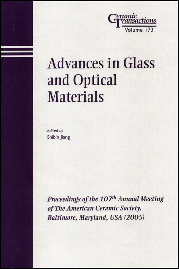 Advances in Glass and Optical Materials; Proceedings of the 107th Annual Meeting of The American Ceramic Society, Baltimore, Maryland, USA 2005 (Paperback / softback) 9781574982435