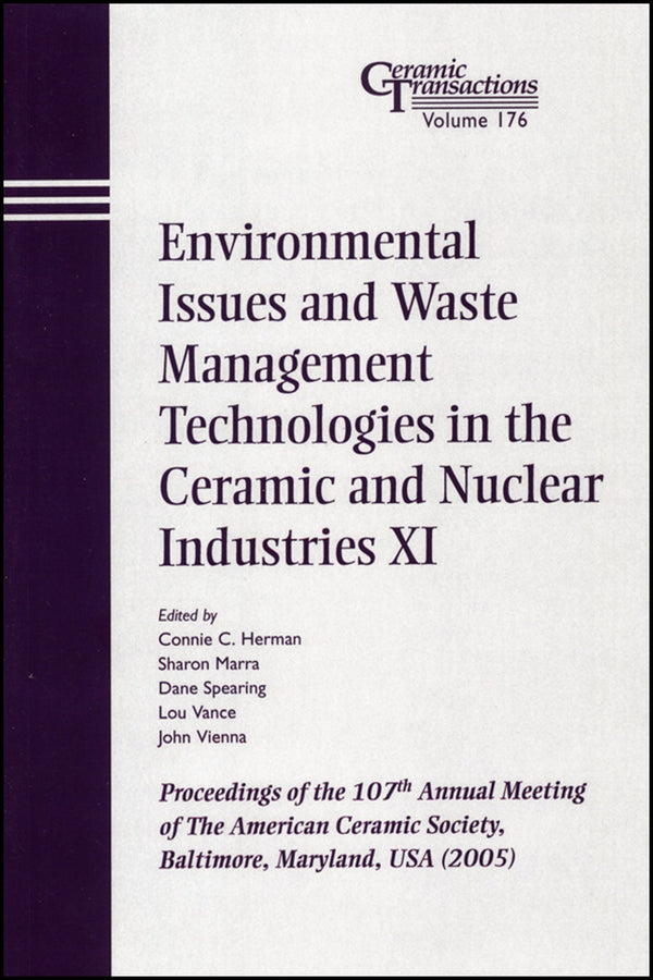 Environmental Issues and Waste Management Technologies in the Ceramic and Nuclear Industries XI; Proceedings of the 107th Annual Meeting of The American Ceramic Society, Baltimore, Maryland, USA 2005 (Paperback / softback) 9781574982466