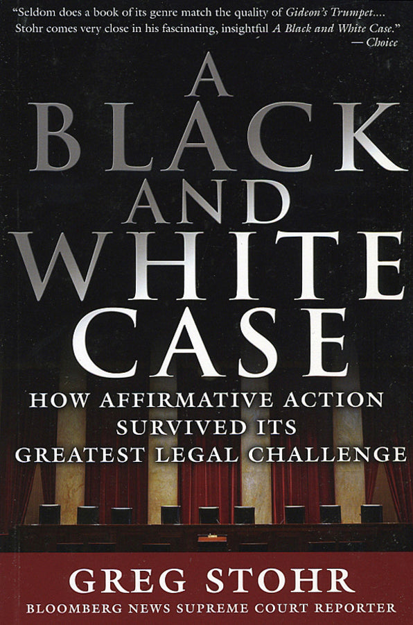 A Black and White Case; How Affirmative Action Survived Its Greatest Legal Challenge (Paperback / softback) 9781576602270