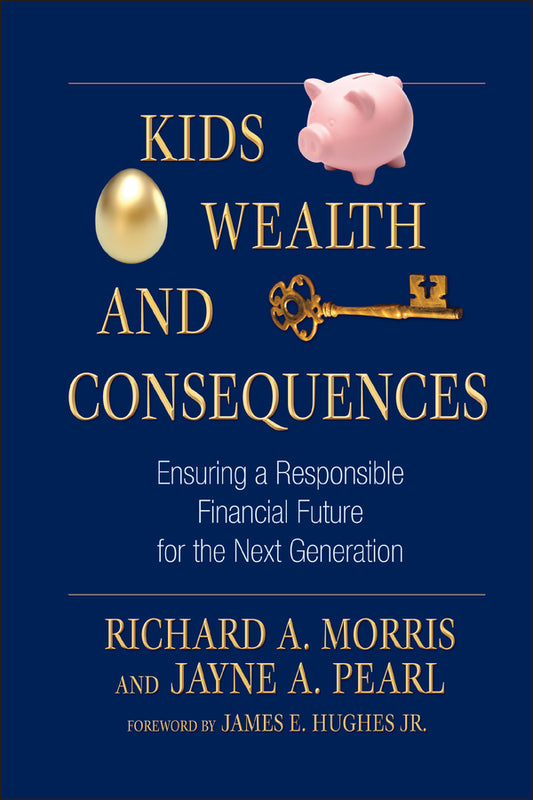 Kids, Wealth, and Consequences; Ensuring a Responsible Financial Future for the Next Generation (Hardback) 9781576603482