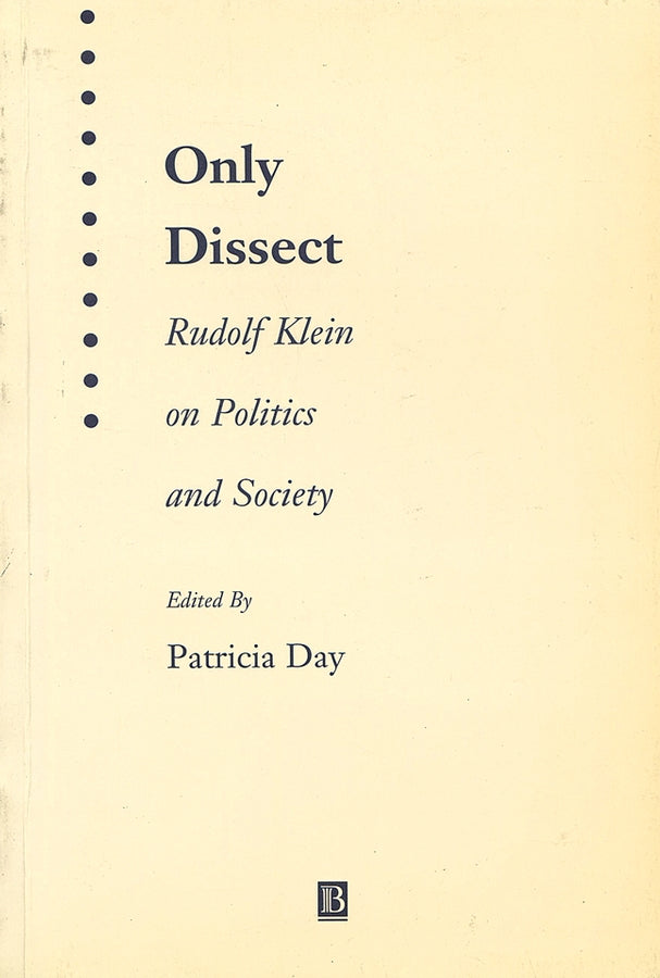 Only Dissect; Rudolf Klein on Politics and Society (Paperback / softback) 9781577181323