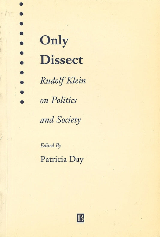 Only Dissect; Rudolf Klein on Politics and Society (Paperback / softback) 9781577181323